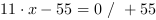 11*x-55 = 0 // + 55