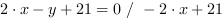 2*x-y+21 = 0 // - 2*x+21