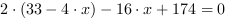 2*(33-4*x)-16*x+174 = 0