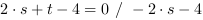 2*s+t-4 = 0 // - 2*s-4