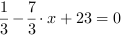 1/3-7/3*x+23 = 0