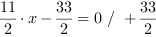 11/2*x-33/2 = 0 // + 33/2