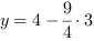 y = 4-9/4*3