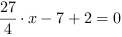 27/4*x-7+2 = 0