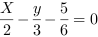 X/2-(y/3)-(5/6) = 0