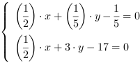 /| (1/2)*x+(1/5)*y-(1/5) = 0| (1/2)*x+3*y-17 = 0