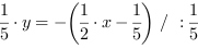 1/5*y = -(1/2*x-1/5) // : 1/5