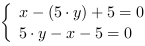 /| x-(5*y)+5 = 0| 5*y-x-5 = 0