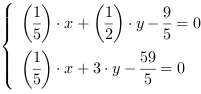 /| (1/5)*x+(1/2)*y-(9/5) = 0| (1/5)*x+3*y-(59/5) = 0