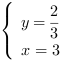 /| y = 2/3| x = 3