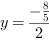 y = -8/5/2