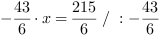 -43/6*x = 215/6 // : -43/6