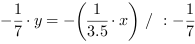 -1/7*y = -(3.5^-1*x) // : -1/7