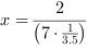 x = 2/(7*3.5^-1)