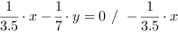 3.5^-1*x-1/7*y = 0 // - 3.5^-1*x