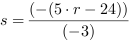 s = (-(5*r-24))/(-3)