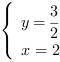 /| y = 3/2| x = 2