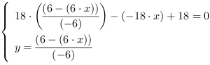 /| 18*((6-(6*x))/(-6))-(-18*x)+18 = 0| y = (6-(6*x))/(-6)