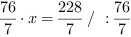 76/7*x = 228/7 // : 76/7