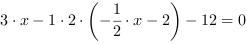 3*x-1*2*(-1/2*x-2)-12 = 0