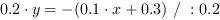 0.2*y = -(0.1*x+0.3) // : 0.2