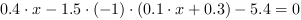 0.4*x-1.5*(-1)*(0.1*x+0.3)-5.4 = 0