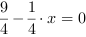 9/4-1/4*x = 0