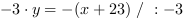 -3*y = -(x+23) // : -3