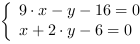 /| 9*x-y-16 = 0| x+2*y-6 = 0