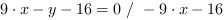 9*x-y-16 = 0 // - 9*x-16