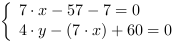 /| 7*x-57-7 = 0| 4*y-(7*x)+60 = 0