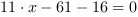 11*x-61-16 = 0