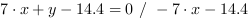 7*x+y-14.4 = 0 // - 7*x-14.4