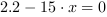 2.2-15*x = 0