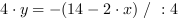 4*y = -(14-2*x) // : 4