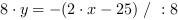 8*y = -(2*x-25) // : 8