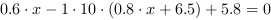 0.6*x-1*10*(0.8*x+6.5)+5.8 = 0