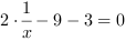 2*x^-1-9-3 = 0