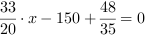 33/20*x-150+48/35 = 0