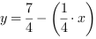 y = 7/4-(1/4*x)