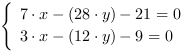 /| 7*x-(28*y)-21 = 0| 3*x-(12*y)-9 = 0