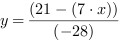 y = (21-(7*x))/(-28)