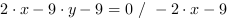 2*x-9*y-9 = 0 // - 2*x-9