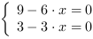 /| 9-6*x = 0| 3-3*x = 0