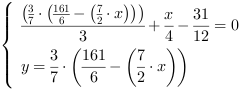 /| (3/7*(161/6-(7/2*x)))/3+x/4-(31/12) = 0| y = 3/7*(161/6-(7/2*x))