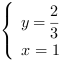 /| y = 2/3| x = 1