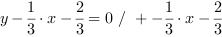 y-1/3*x-2/3 = 0 // + -1/3*x-2/3