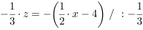 -1/3*z = -(1/2*x-4) // : -1/3