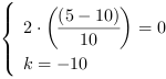 /| 2*((5-10)/10) = 0| k = -10