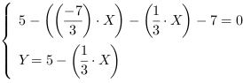 /| 5-((-7/3)*X)-(1/3*X)-7 = 0| Y = 5-(1/3*X)